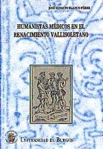Humanistas médicos en el Renacimiento vallisoletano. 