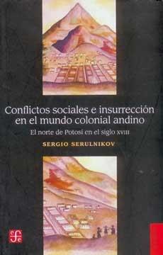Conflictos sociales e insurrección en el mundo colonial andino "El norte de Potosí en el siglo XVIII". 