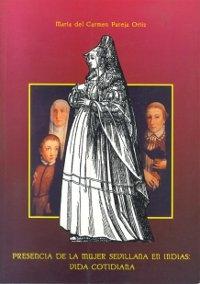 La Presencia de la mujer sevillana en Indias: Vida cotidiana. 