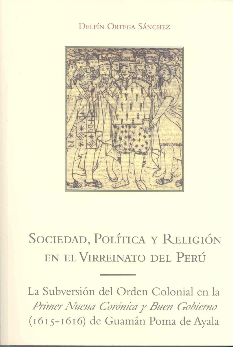 Sociedad, política y religión en el virreinato del Perú. La subversión del orden colonial en la Primer