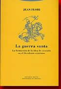 La guerra santa. La formación de la idea de cruzada en el Occidente cristiano. 