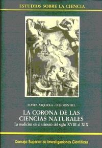 La corona de las ciencias naturales. La medicina en el tránsito del siglo XVIII al XIX. 