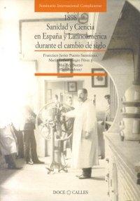 1898. Sanidad y Ciencia en España y Latinoamérica durante el cambio de siglo. 