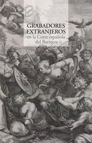 Grabadores extranjeros en la Corte española del Barroco