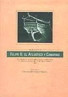 Felipe II, el Atlántico y Canarias. Seminario "XIII Coloquio de Historia Canario-Americana". 