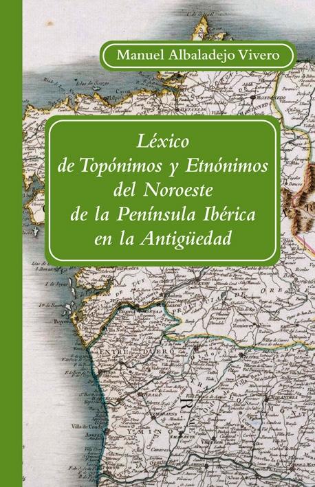 Léxico de Topónimos y Etnónimos del Noroeste de la Península Ibérica en la Antigüedad. 