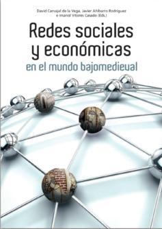 Redes sociales y económicas en el mundo bajomedieval. 