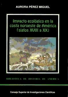 Impacto ecológico en la Costa Noroeste de América (Siglos XVIII a XX). 