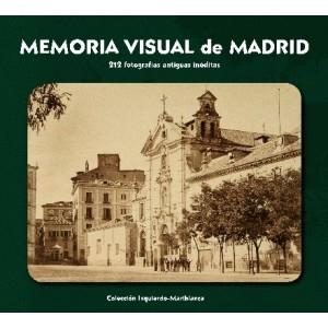 Memoria visual de Madrid "213 fotografías antiguas inéditas"