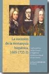 La sucesión de la monarquía hispánica, 1665-1725 (I).. 