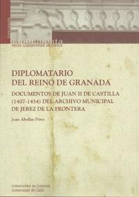 Diplomario del reino de Granada "Documentos de Juan II de Castilla (1407-1454) del archivo munici"