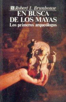 En busca de los mayas. Los primeros arqueólogos. 