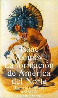 La Formación de América del Norte. Desde los tiempos primitivos hasta 1763 "Historia Universal Asimov - 11". 