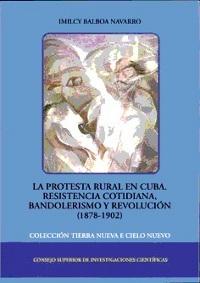 La protesta rural en Cuba. Resistencia cotidiana, bandolerismo y revolución "(1878-1902)". 