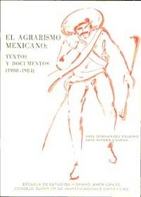 El agrarismo mexicano "Textos y documentos (1908-1984)"