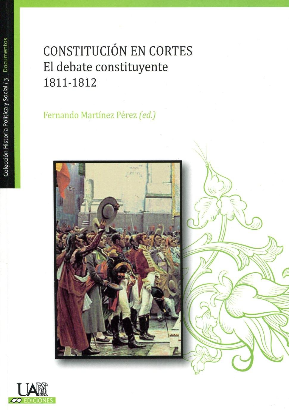Constitución en cortes, 1811-1812 "el debate constituyente". 