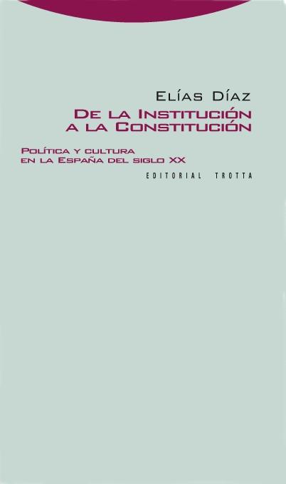 De la institución a la constitución "Política y cultura en la España del siglo XX"