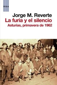 La furia y el silencio "Asturias, primavera de 1962"