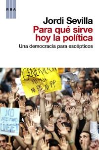 Para qué sirve hoy la politica.