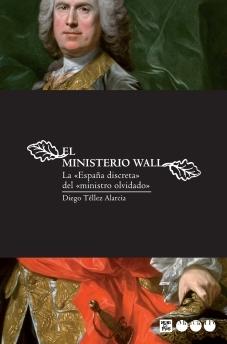 El ministerio Wall. La "España discreta" del "ministro olvidado". 