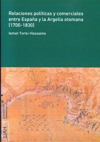 Relaciones políticas y comerciales entre España y la Argelia otomana (1700-1830)