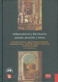 Independencia y Revolucion, Pasado, presente y futuro. 