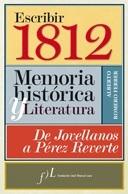Escribir 1812. Memoria histórica y literatura "De Jovellanos a Pérez Reverte"