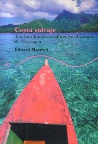 Costa salvaje. Tras los últimos cazadores de tiburones de Nicaragua