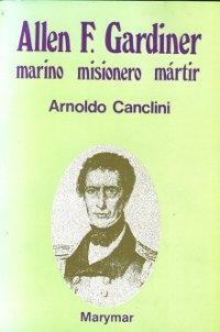 Allen F. Gardiner. Marino, misionero, mártir