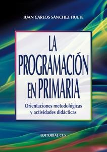 La programación en Primaria "Orientaciones metodológicas y actividades didácticas"