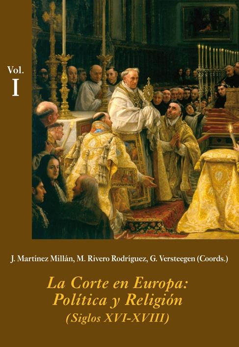 La Corte en Europa: Política y religión (3 Vols.) "(siglos XVI-XVIII)"