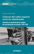 Culturas del exilio español entre las alambradas "Literatura y memoria de los campos de concentracion en francia". 