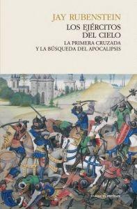 Los ejércitos del cielo "La Primera Cruzada y la búsqueda del Apocalipsis". 