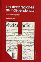 Las declaraciones de independencia. Una  historia global