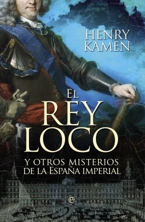 El rey loco "Y otros misterios de la España Imperial". 
