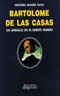 Bartolomé de Las Casas. Un andaluz en el Nuevo Mundo "Desagravio psiquiátrico al primer anticolonialista, precursor...".