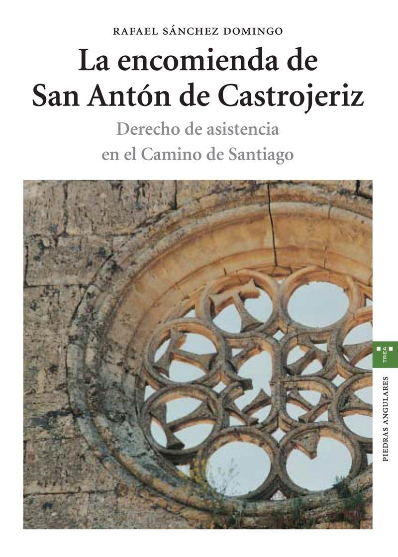 La encomienda de San Antón de Castrojeriz. "Derecho de asistencia en el Camino de Santiago".