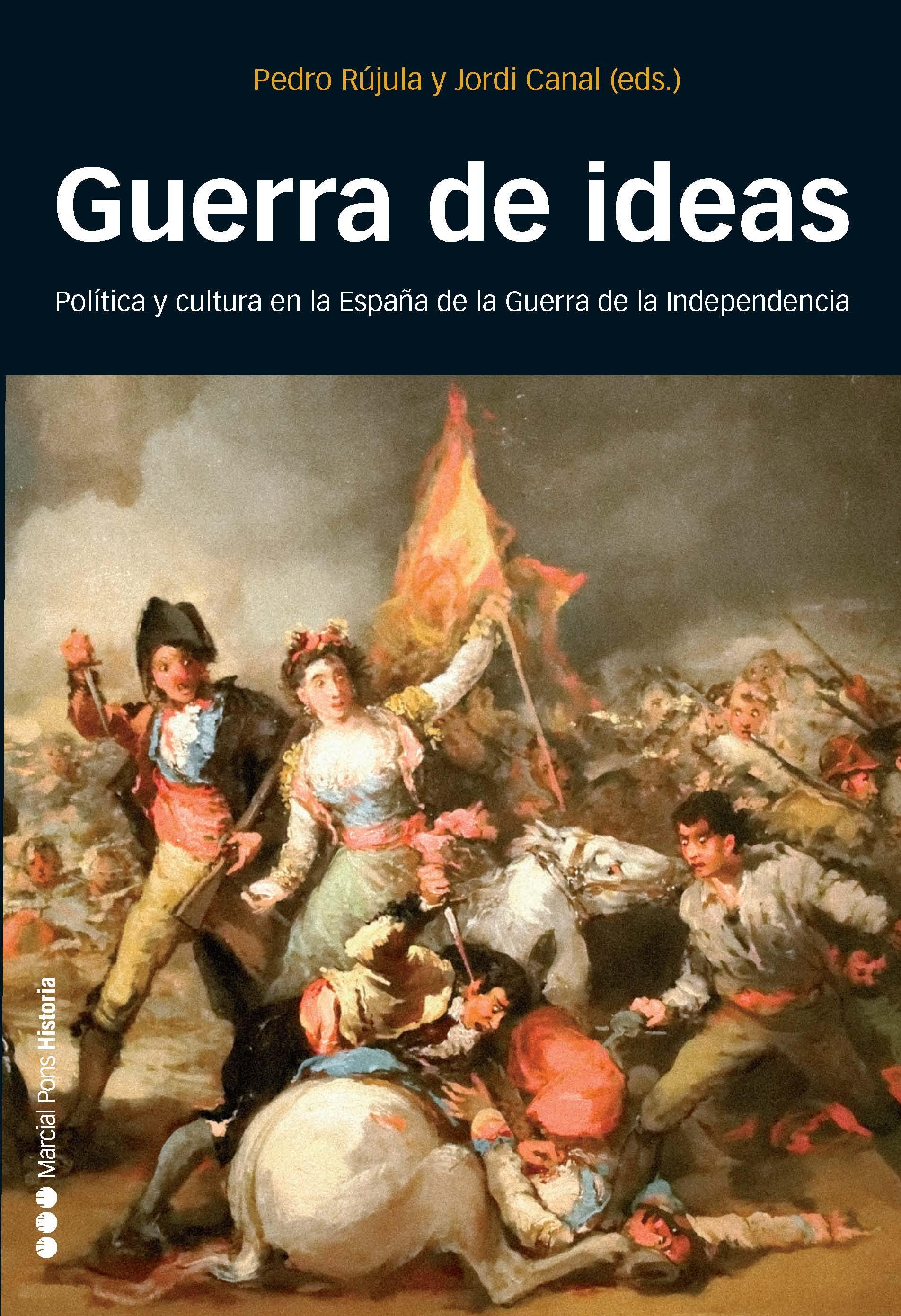 Guerra de ideas. Política y cultura en la España de la Guerra de la Independencia. 