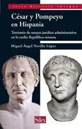 Cesar y Pompeyo en Hispania. Territorio de ensayo Jurídico-administrativo en la tardía república romana.