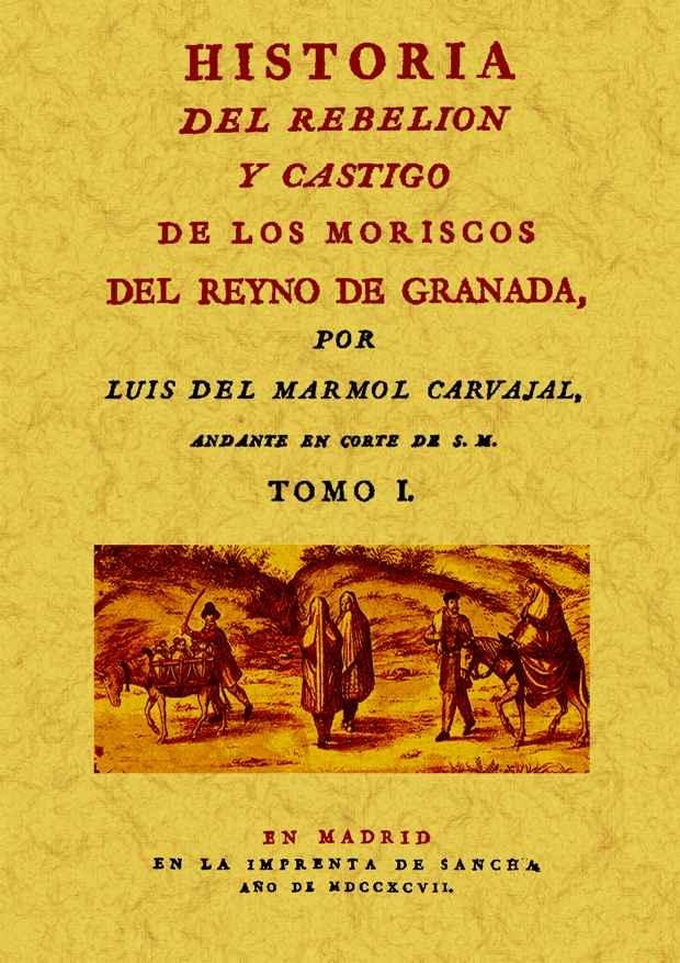 Historia del rebelion y castigo de los moriscos del Reyno de Granada, dirigida a Don Juan de Cardenas y "Zuñiga 2 Vol"