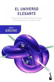 El universo elegante "Supercuerdas, dimensiones ocultas y la búsqueda de una teoría final".