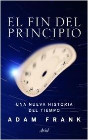 El fin del principio "Una nueva historia del tiempo". 