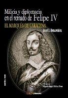 Milicia y diplomacia en el reinado de Felipe IV. El marqués de Caracena.