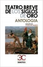 Teatro breve de los Siglos de Oro. Antología. 