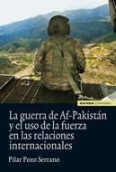 La guerra de Af-Pakistán y el uso de la fuerza en las relaciones internacionales "INTERNACIONALES, LA"
