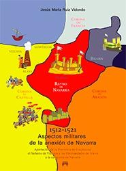 1512-1521. Aspectos militares de la anexión de Navarra. "Aportación de la provincia de Guipuzcoa, el Señorío de Vizcaya y"
