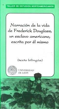 Narración de la vida de Frederick Douglass, un esclavo americano, escrita por él mismo "(Texto bilingüe)"