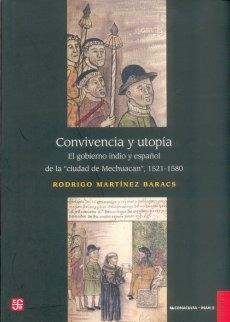 Convivencia y utopía "El gobierno indio y español de la ciudad de Mechuacan, 1521-1580". 