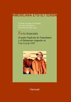 En la Araucanía. El padre Sigifredo de Frauenhäusl y el Parlamento mapuche... "de Coz Coz de 1907". 