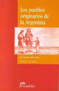 Los pueblos originarios de la Argentina "La visión del otro"